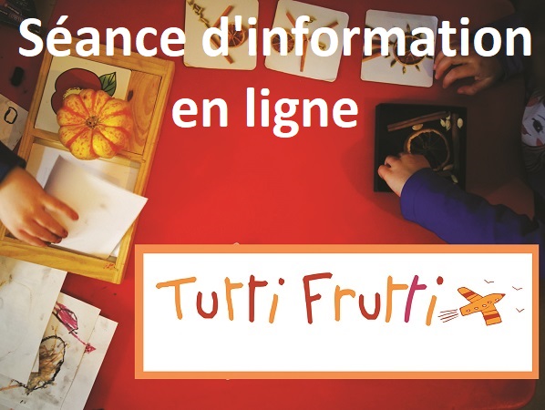 20 Juillet 2023 | Séance d’information en ligne > École Tutti Frutti